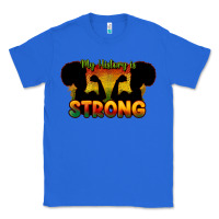True Royal My history is strong Classic Tee - HowdyJamesFarm