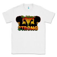 White My history is strong Classic Tee - HowdyJamesFarm