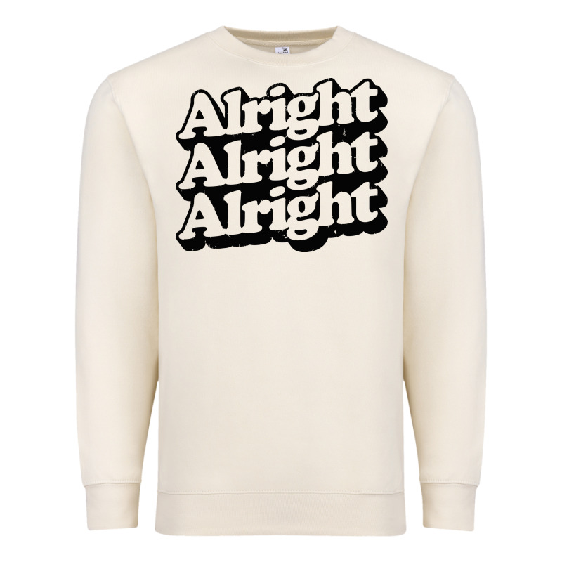 Alright Alright Alright Premium Sweatshirt by baoMotion | Teevron