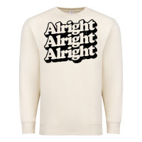 Alright Alright Alright Premium Sweatshirt | Teevron