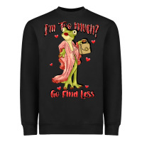 Black im too much go find less boujee frog funny Heavyweight Sweatshirt - JahusDesignShop