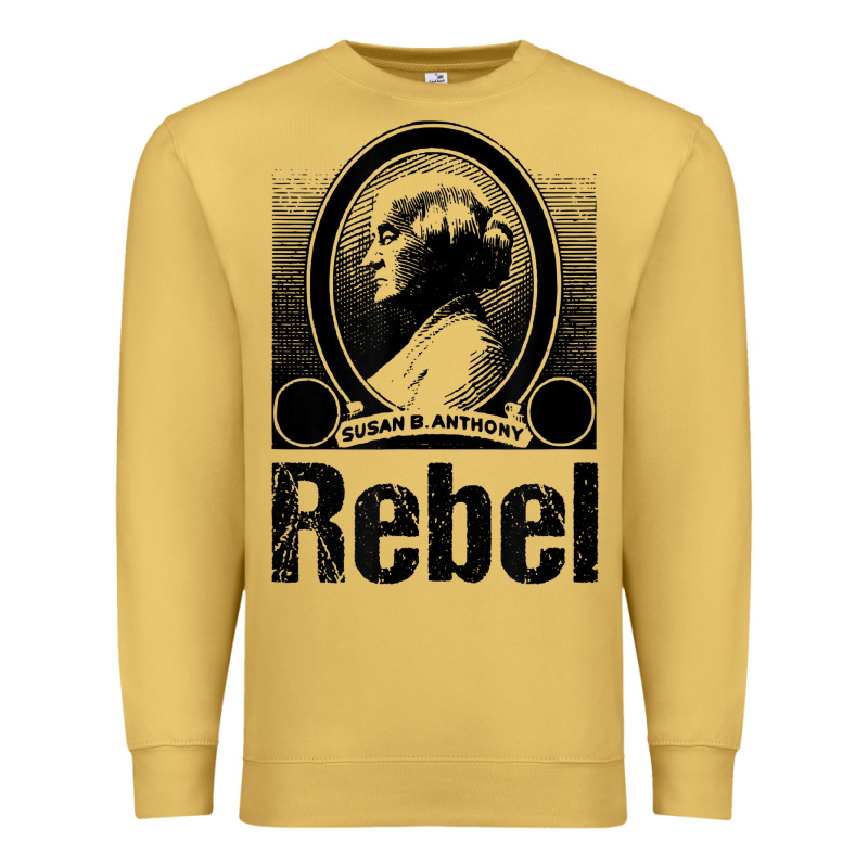 Political Rebel Tshirt Susan B Anthony Women's History Gift Premium Sweatshirt by baoMotion | Teevron
