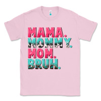 Bubblegum Pink Mama Mommy Mom bruh Mother's Day Classic Tee - CowGirlArtShop