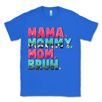 True Royal Mama Mommy Mom bruh Mother's Day Classic Tee - CowGirlArtShop