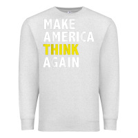 Oatmeal Heather Make America Think Again Funny Elections President Politics Premium Sweatshirt - baoMotion