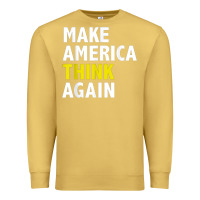 Antique Gold Make America Think Again Funny Elections President Politics Premium Sweatshirt - baoMotion