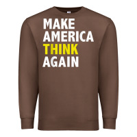 Chestnut Make America Think Again Funny Elections President Politics Premium Sweatshirt - baoMotion