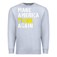 Heather Grey Make America Think Again Funny Elections President Politics Premium Sweatshirt - baoMotion