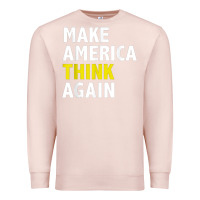 Pale Pink Make America Think Again Funny Elections President Politics Premium Sweatshirt - baoMotion