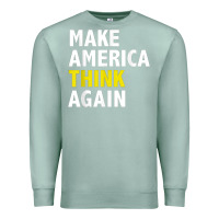 Seafoam Make America Think Again Funny Elections President Politics Premium Sweatshirt - baoMotion