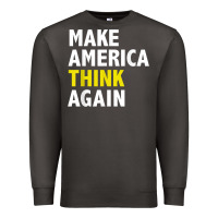 Smoke Make America Think Again Funny Elections President Politics Premium Sweatshirt - baoMotion