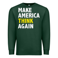 Sports Green Make America Think Again Funny Elections President Politics Premium Sweatshirt - baoMotion