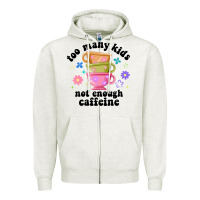 Oatmeal Heather too many kids not enough caffeine Zipper Hoodie - JahusDesignShop