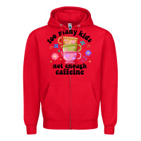 Red too many kids not enough caffeine Zipper Hoodie - JahusDesignShop
