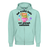 Seafoam too many kids not enough caffeine Zipper Hoodie - JahusDesignShop