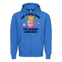 True Royal too many kids not enough caffeine Zipper Hoodie - JahusDesignShop