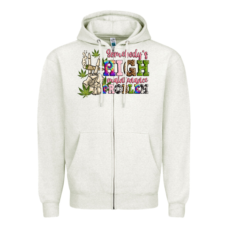 Somebody's High Maintenance  Problem Zipper Hoodie by JahusDesignShop | Teevron