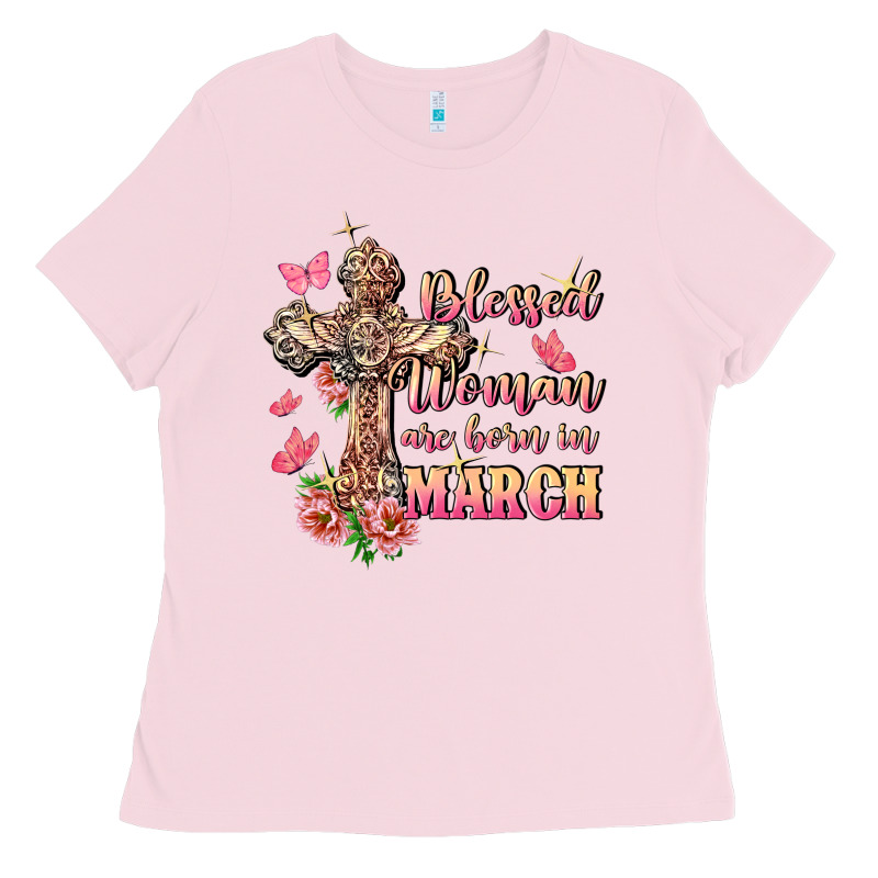 Blessed Women Are Born In March Ladies Tee by FaDigitalArtStudio | Teevron