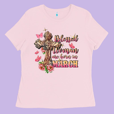 Blessed Women Are Born In March Ladies Tee Designed By Fadigitalartstudio