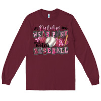 Burgundy in october we wear pink and watch  baseball Long Sleeve Tee - FaDigitalArtStudio