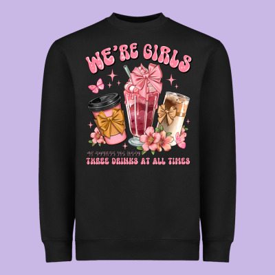 Were Girls Of Course We Need Three Drinks At All T Heavyweight Sweatshirt Designed By Jahusdesignshop