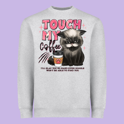 Touch My Coffee And Ill Slap You So Hard Grumpy Ca Heavyweight Sweatshirt Designed By Jahusdesignshop