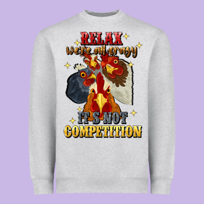 Relax Were All Crazy Its Not Competition Heavyweight Sweatshirt Designed By Jahusdesignshop