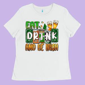 St. Patrick's Eat Drink And Be Irish Ladies Tee Designed By Oliviacreatesart