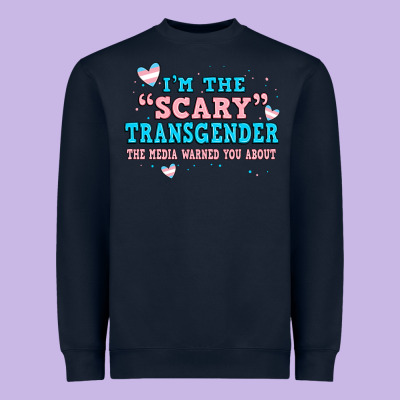 Im Scary Transgender The Media Warned You About Heavyweight Sweatshirt Designed By Jahusdesignshop
