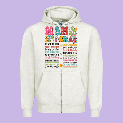 Mama Its Okay Zipper Hoodie Designed By Jahusdesignshop