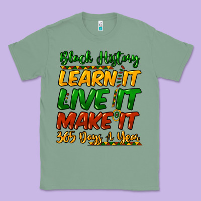 Black History Learn It Live It Make It 365 Days Classic Tee Designed By Howdyjamesfarm