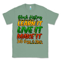 Sage Black history learn it live it make it 365 days Classic Tee - HowdyJamesFarm