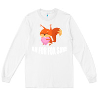 White Oh, For Fox Sake Long Sleeve Tee - Bettercallsaul