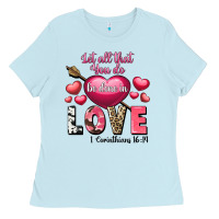 Baby Blue Let all that you do be in love Valentine's Day Ladies Tee - FaDigitalArtStudio