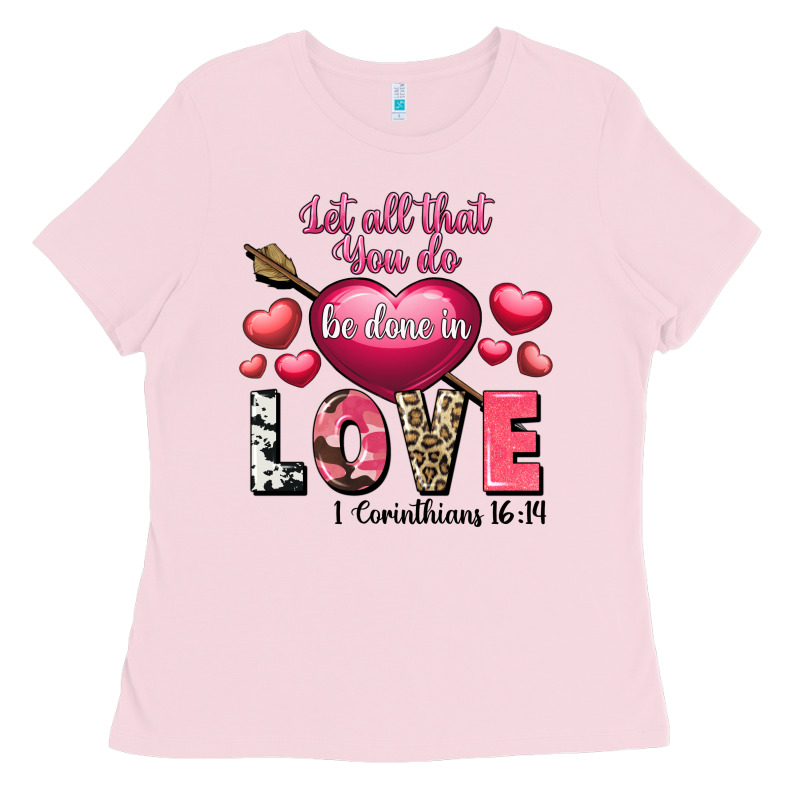 Let All That You Do Be In Love Valentine's Day Ladies Tee by FaDigitalArtStudio | Teevron