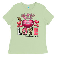 Matcha Let all that you do be in love Valentine's Day Ladies Tee - FaDigitalArtStudio