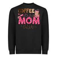 Black coffee first mom later Heavyweight Sweatshirt - JahusDesignShop