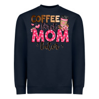 Navy coffee first mom later Heavyweight Sweatshirt - JahusDesignShop