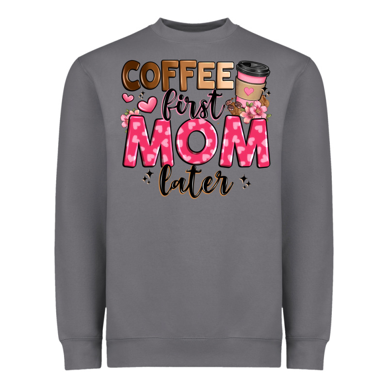 Coffee First Mom Later Heavyweight Sweatshirt by JahusDesignShop | Teevron