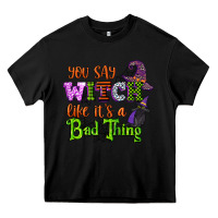 Black you say witch like its a bad thing Heavy Core Tee - CowGirlArtShop