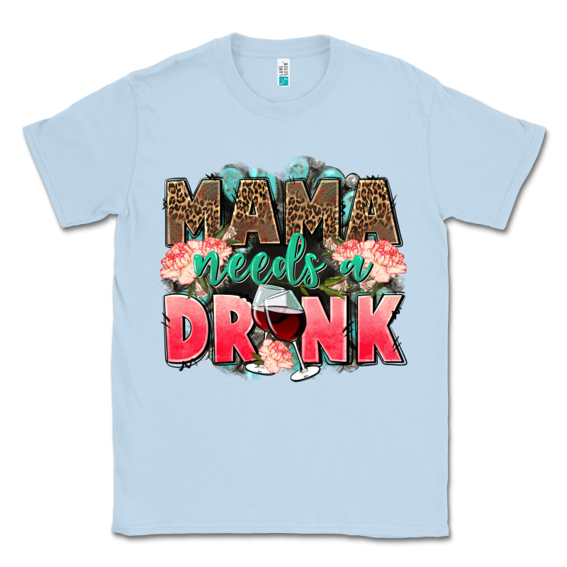 Mama Needs A Drink Mothers Day Classic Tee by CowGirlArtShop | Teevron