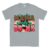 Heather Grey Mama needs a drink mothers day Classic Tee - CowGirlArtShop