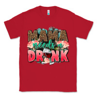 Red Mama needs a drink mothers day Classic Tee - CowGirlArtShop