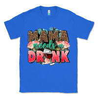 True Royal Mama needs a drink mothers day Classic Tee - CowGirlArtShop