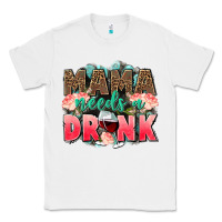 White Mama needs a drink mothers day Classic Tee - CowGirlArtShop