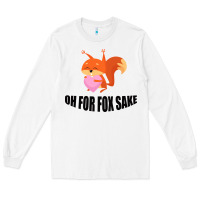 White Oh, For Fox Sake Long Sleeve Tee - Bettercallsaul