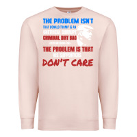 Pale Pink criminal dirtbag anti trump Premium Sweatshirt - baoMotion