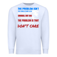 White criminal dirtbag anti trump Premium Sweatshirt - baoMotion