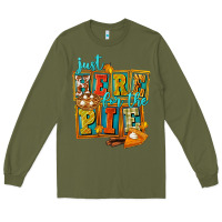 Army Green Just Here For The Pie Long Sleeve Tee - FaDigitalArtStudio