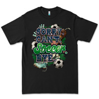 Black Sorry can't Soccer bye Premium Tee - HowdyJamesFarm